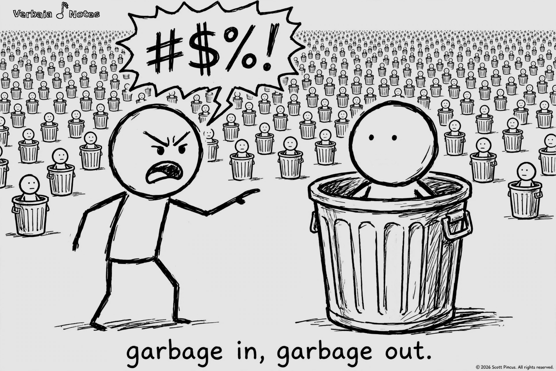Stick-figure cartoon: an angry stick figure shouts a "#$%!" burst at a blank-faced stick figure sitting inside a giant trash can, with a crowd of tiny figures in trash cans stretching to the horizon. Caption below: "garbage in, garbage out."